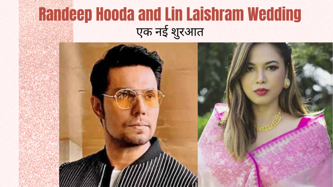 Randeep Hooda and Lin Laishram Wedding
