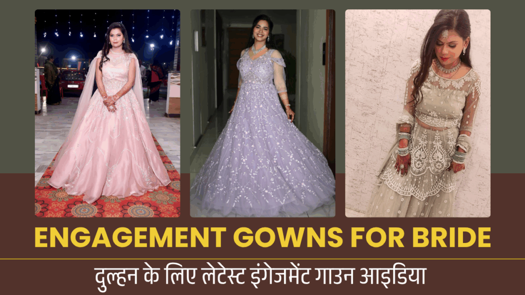 Engagement Gowns for Bride