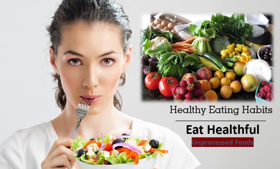 Eat Healthful, Unprocessed Foods