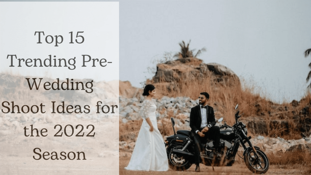 Top 15 Trending Pre-Wedding Shoot Ideas for the 2024 Season