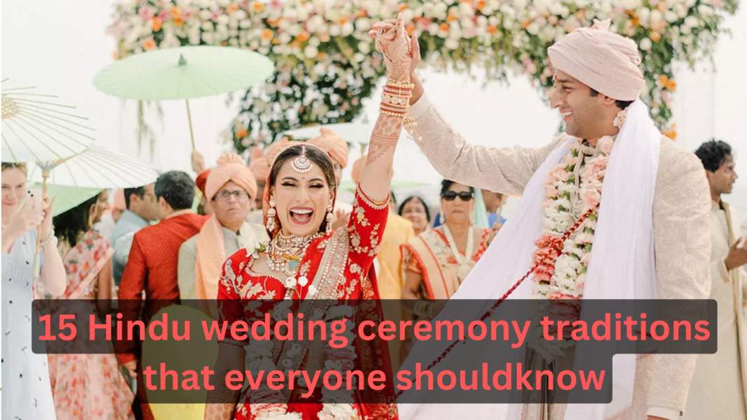 15 Hindu wedding ceremony traditions that everyone shouldknow