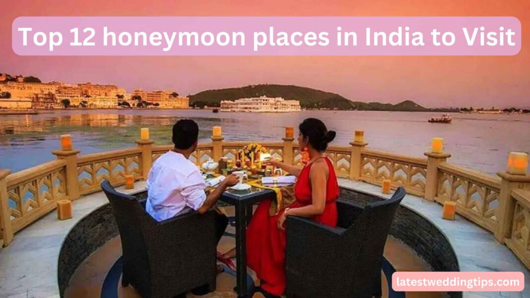 Top 12 honeymoon places in India to Visit