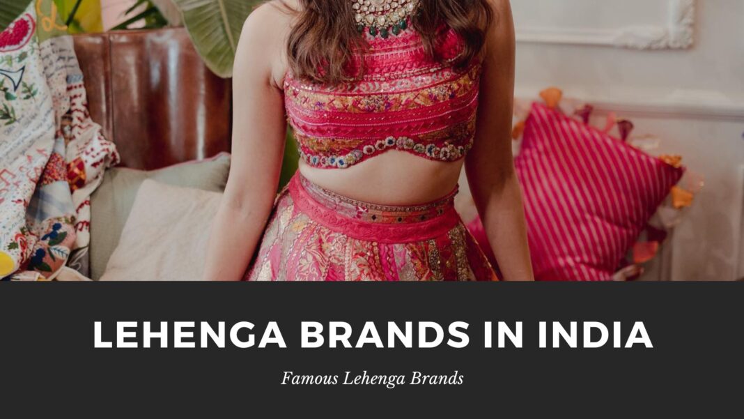 Top 10 Lehenga Brands in India Famous Lehenga Brands 2024