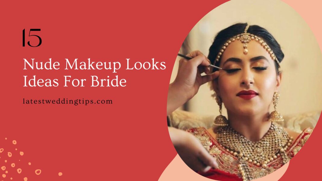 15 Nude Makeup Looks Ideas For Bride