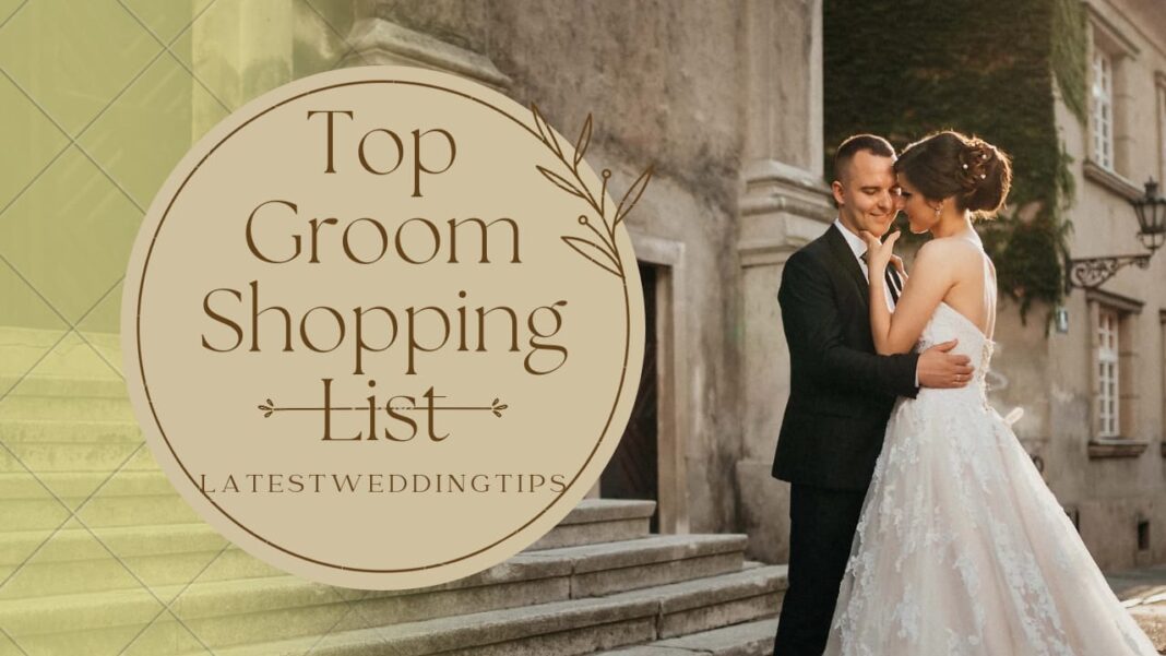 Top Groom Shopping List For Wedding