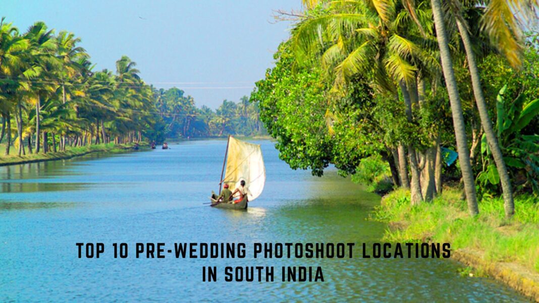 Top 10 Pre-Wedding Photoshoot Locations in South India