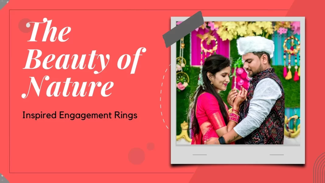 The Beauty of Nature Inspired Engagement Rings