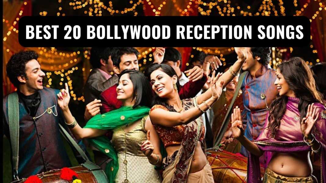 Best 20 Bollywood Reception Songs